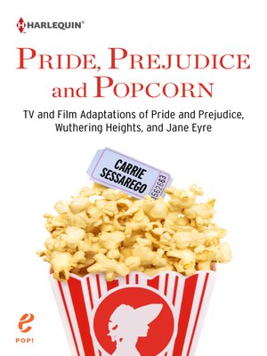 cover image of Pride, Prejudice and Popcorn: TV and Film Adaptations of Pride and Prejudice, Wuthering Heights, and Jane Eyre